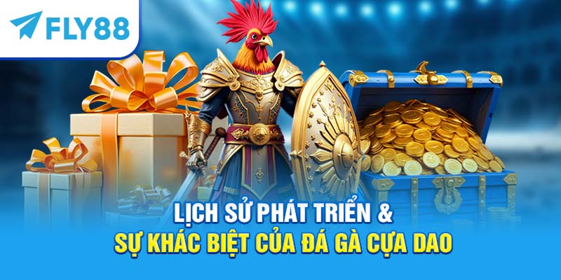 Đá Gà Cựa Dao – Kinh Nghiệm Và Luật Chơi Mới 2025 3 Lịch sử phát triển & sự khác biệt của đá gà cựa dao